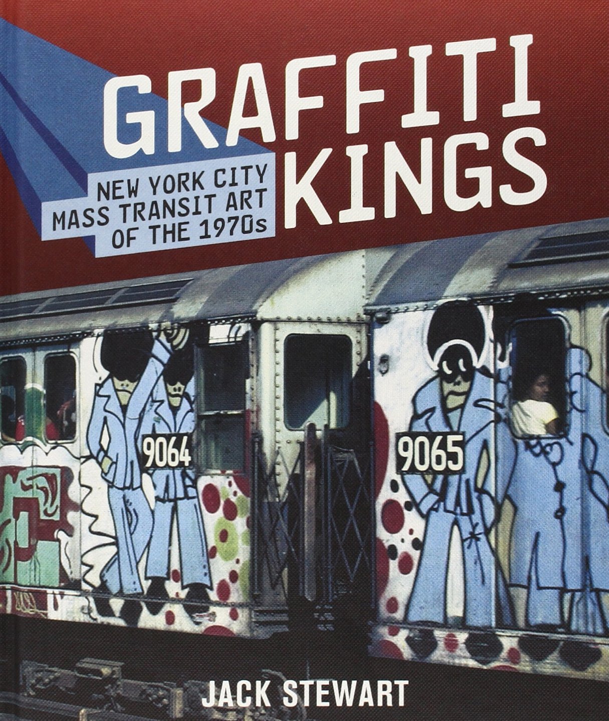 Graffiti Kings: New York City Mass Transit Art of the 1970's Hardcover – May 1, 2009