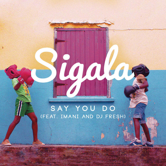 Say You Do (feat. Imani & DJ Fresh) [Radio Edit] - Single Sigala