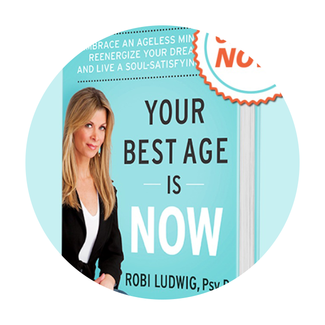 Dr. Robi Ludwig: Your Best Age Is Now